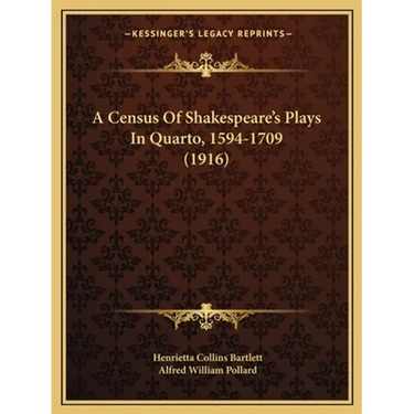 A Census Of Shakespeare's Plays In Quarto, 1594-1709 (1916)