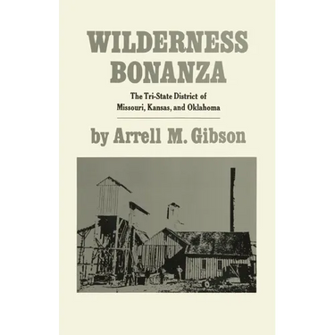 Wilderness Bonanza: The Tri-State District of Missouri, Kansas, and Oklahoma