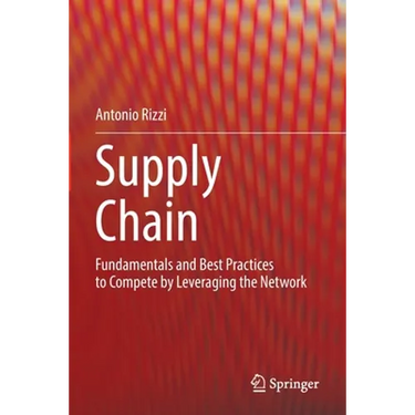 Supply Chain: Fundamentals and Best Practices to Compete by Leveraging the Network
