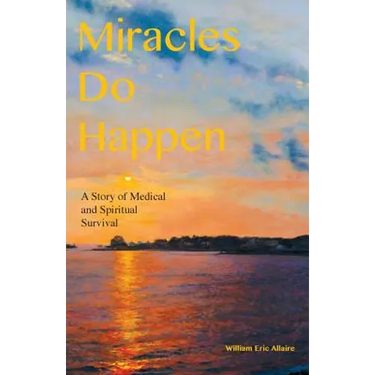Miracles Do Happen: A Story of Medical and Spiritual Survival
