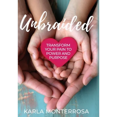 Unbraided: Transform Your Pain to Power and Purpose
