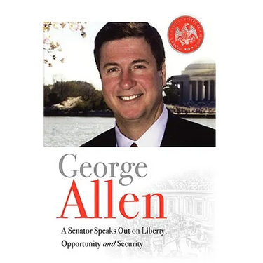 George Allen: A Senator Speaks Out On Liberty, Opportunity, and Security