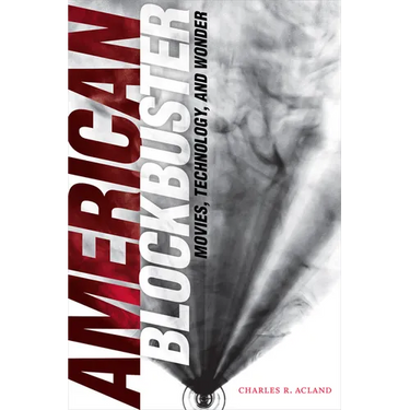 American Blockbuster: Movies, Technology, and Wonder