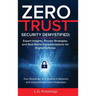 Zero Trust Security Demystified: Your Roadmap to a Resilient Network and Unparalleled Data Protection