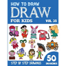 How to Draw for Kids: 50 Cute Step By Step Drawings (Vol 35)