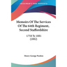 Memoirs Of The Services Of The 64th Regiment, Second Staffordshire: 1758 To 1881 (1882)