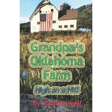 Grandpa's Oklahoma Farm: High On A Hill