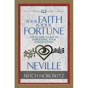 Your Faith Is Your Fortune (Condensed Classics): The Classic Guide to Harnessing Your Power Within