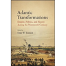 Atlantic Transformations: Empire, Politics, and Slavery during the Nineteenth Century