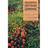 Successful Southern Gardening: A Practical Guide for Year-Round Beauty