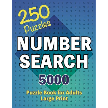 Number Search Puzzle Book 250 Games: Seek and Find, A Numerical Adventure for Sharp Minds
