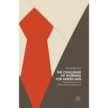The Challenge of Working for Americans: Perspectives of an International Workforce