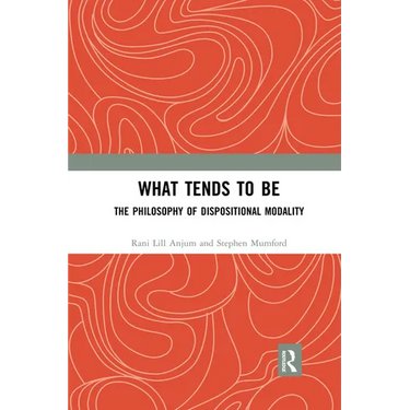 What Tends to Be: The Philosophy of Dispositional Modality