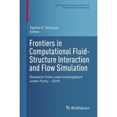 Frontiers in Computational Fluid-Structure Interaction and Flow Simulation: Research from Lead Investigators Under Forty - 2018
