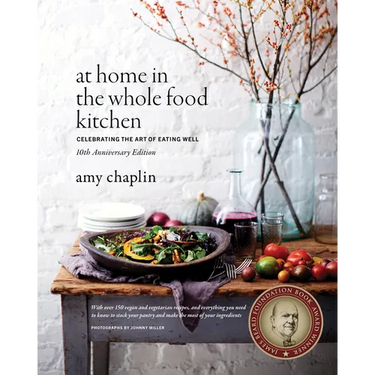 At Home in the Whole Food Kitchen: Celebrating the Art of Eating Well