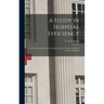 A Study in Hospital Efficiency: As Demonstrated by the Case Report of the First Five Years of a Private Hospital