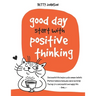 Good Days Start with Positive Thinking: Successful Life Begins With Human Beliefs - Perfect Balance Between Mind And Body - The Key To A Successful An
