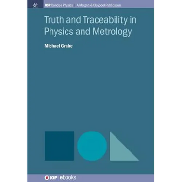 Truth and Traceability in Physics and Metrology