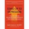 Stand Up to Depression: How To Activate THE BODY MIND MIRACLE and Defeat Depression