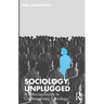 Sociology, Unplugged: A Concise Guide to Contemporary Sociology