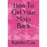 How To Get Your Mojo Back