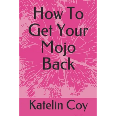 How To Get Your Mojo Back