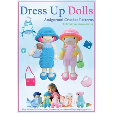 Dress Up Dolls Amigurumi Crochet Patterns: 5 big dolls with clothes, shoes, accessories, tiny bear and big carry bag patterns