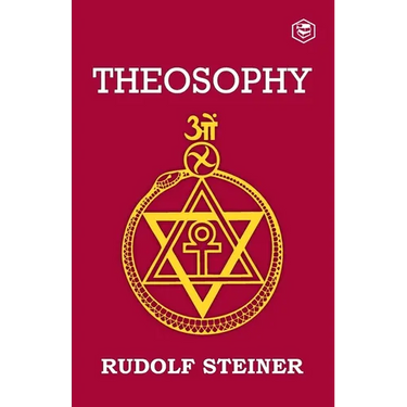 Theosophy: An Introduction to the Supersensible Knowledge of the World and the Destination of Man