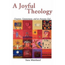 A Joyful Theology: Creation, Commitment, and an Awesome God