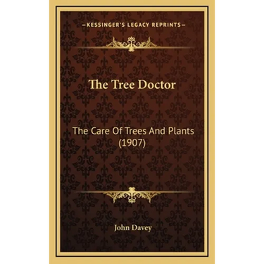 The Tree Doctor: The Care Of Trees And Plants (1907)