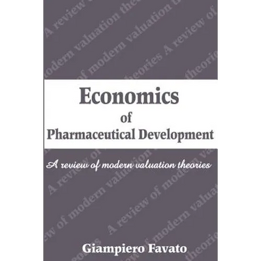 Economics of Pharmaceutical Development: A Review of Modern Valuation Theories
