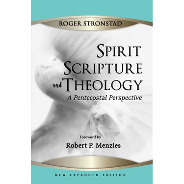 Spirit, Scripture, and Theology, 2nd Edition