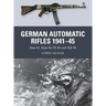 German Automatic Rifles 1941-45: Gew 41, Gew 43, FG 42 and Stg 44