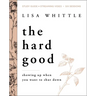 The Hard Good Bible Study Guide Plus Streaming Video: Showing Up When You Want to Shut Down