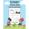 Alphabet Tracing book for kids and toddlers for ages 3-5 with practice handwriting paper sheets: This book is the perfect gift for children learning t