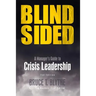 Blindsided: A Manager's Guide to Crisis Leadership, 2nd Edition