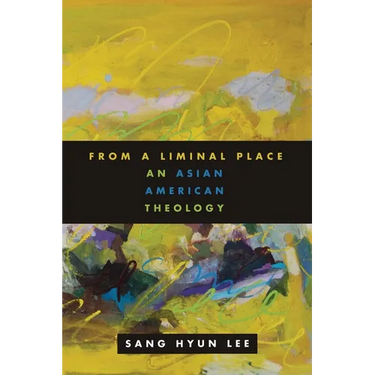 From a Liminal Place: An Asian American Theology