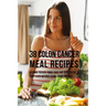 38 Colon Cancer Meal Recipes: Vitamin Packed Foods That the Body Needs To Fight Back Without Using Drugs or Pills