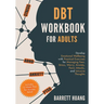 DBT Workbook for Adults: Develop Emotional Wellbeing with Practical Exercises for Managing Fear, Stress, Worry, Anxiety, Panic Attacks and Intrusive T
