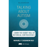 Talking About Autism: 1. Down the Rabbit Hole of Historical Controversies