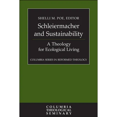 Schleiermacher and Sustainability: A Theology for Ecological Living