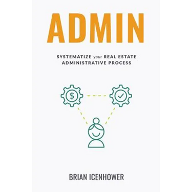 Admin: Systematize Your Real Estate Administrative Process