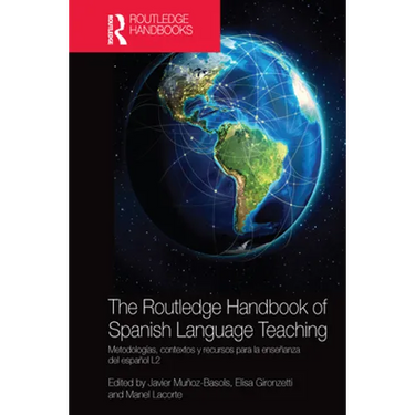 The Routledge Handbook of Spanish Language Teaching: Metodologías, Contextos Y Recursos Para La Enseñanza del Español L2