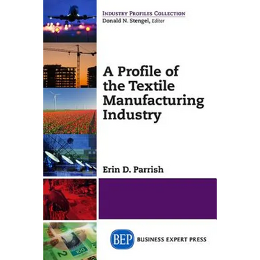 A Profile of the Textile Manufacturing Industry