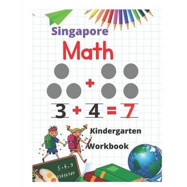 Singapore Math Kindergarten Workbook: Kindergarten and 1st Grade Activity Book Age 5-7 + Worksheets (Addition, Subtraction, Geometry and more...)
