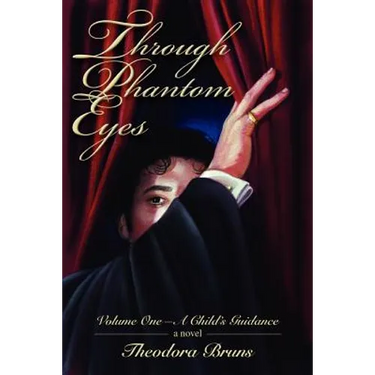 Through Phantom Eyes: Volume One-A Child's Guidance