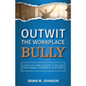Outwit the Workplace Bully