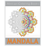 Abstract Coloring Books: 50 Mandalas to bring out your creative side, Amazing Mandalas Coloring Book for Adults, Art Therapy Relaxation, Releas