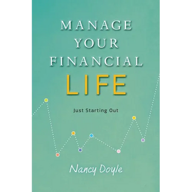 Manage Your Financial Life: Just Starting Out