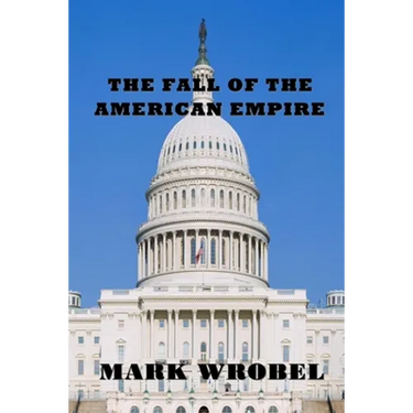 The Fall of the American Empire
